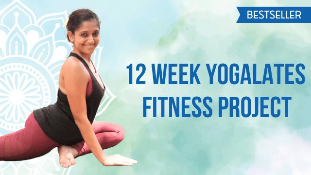 12 Weeks Yogalates Fitness Project for strength, flexibility, weight loss and healthy lifestyle transformation